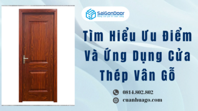 Tìm Hiểu Ưu Điểm Và Ứng Dụng Cửa Thép Vân Gỗ