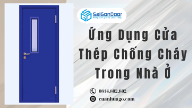 Ứng Dụng Cửa Thép Chống Cháy Trong Nhà Ở