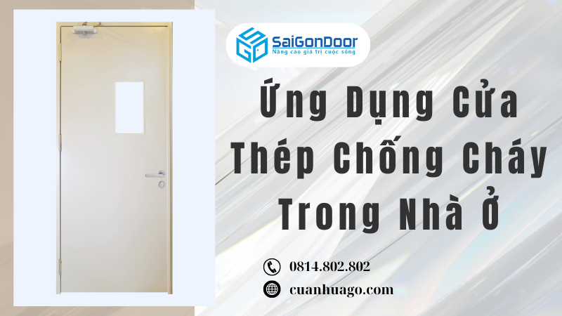 Ứng Dụng Cửa Thép Chống Cháy Trong Nhà Ở