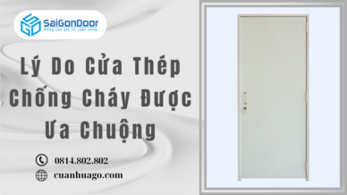 Lý Do Cửa Thép Chống Cháy Được Ưa Chuộng
